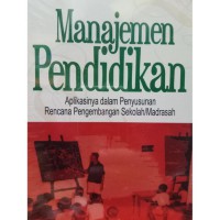 Image of Manajemen Pendidikan : aplikasinya dalam penyusunan rencana pengembangan sekolah/Madrasah